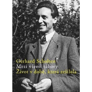 

Mezi všemi tábory: Život v době, která zešílela