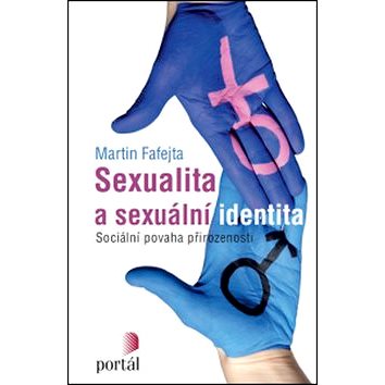 

Sexualita a sexuální identita: Sociální povaha přirozenosti