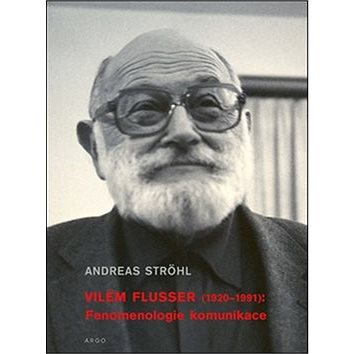 

Vilém Flusser Fenomenologie komunikace