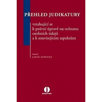 

Přehled judikatury vztahující se k právní úpravě na ochranu osobních údajů a k s