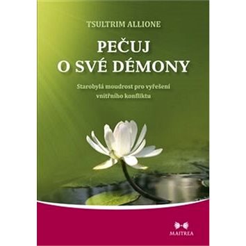 

Pečuj o své démony: Starobylá modrost pro vyřešení vnitřního konfliktu