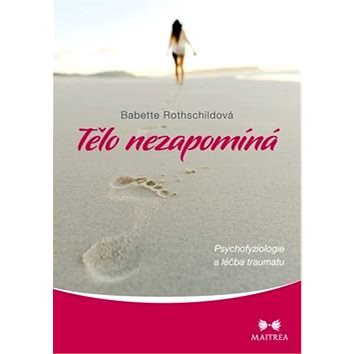 

Tělo nezapomíná: Psychovyziologie a léčba traumatu