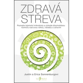 

Zdravá střeva: Poznejte tajemství mikrobioty a získejte dlouhodobou kontrolu nad svou váhou