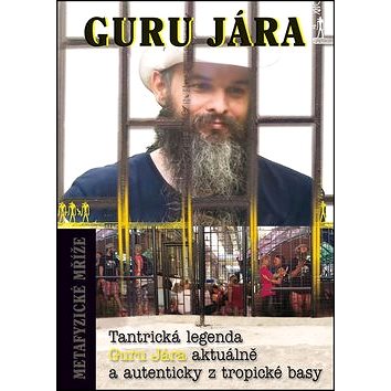 

Metafyzické mříže: Tantrická legenda Guru Jára aktuálně a autenticky z tropické basy