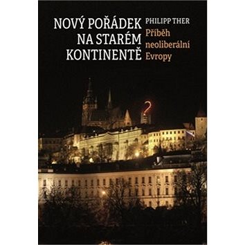 

Nový pořádek na starém kontinentě: Příběh neoliberální Evropy