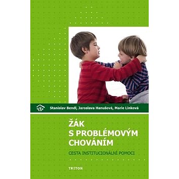 

Žák s problémovým chováním: Cesta institucionální pomoci