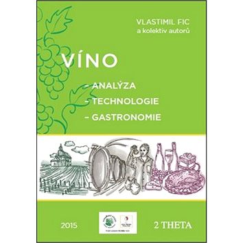 

Víno: Analýza - Technologie - Gastronomie