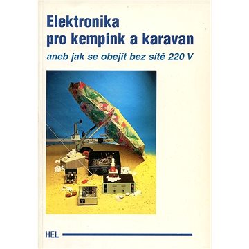 Elektronika pro kempy a karavany: aneb jak se obejít bez 220 V - Kniha