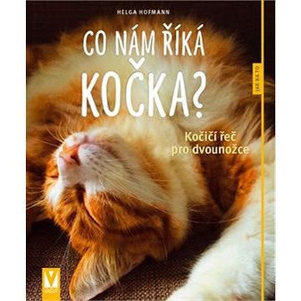 

Co nám říká kočka: Kočičí řeč pro dvounožce