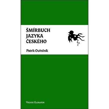

Šmírbuch jazyka českého: Slovník nekonvenční češtiny 1945-1989