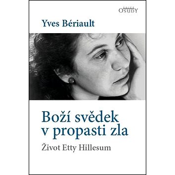 

Boží svědek v propasti zla: Život Etty Hillesum