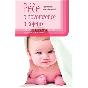 

Péče o novorozence a kojence: Maminčin domácí lékař