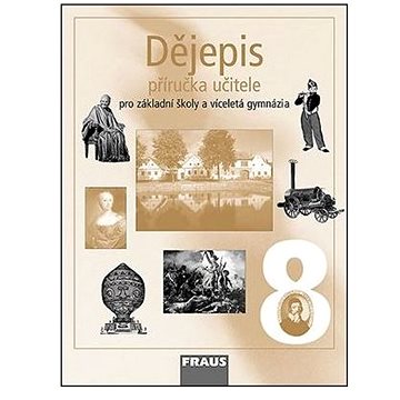 

Dějepis 8 Příručka učitele: Pro zákaldní školy a víceletá gymnázia