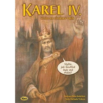 

Karel IV. Cesta na císařský trůn: Slyšte, jak bouřlivé bylo mé mládí!