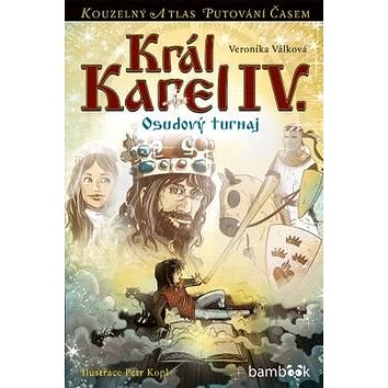 

Král Karel IV.: Osudový turnaj