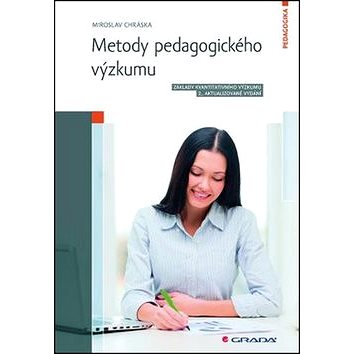 

Metody pedagogického výzkumu: Základy kvantitativního výzkumu