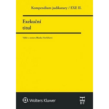 

Kompendium judikatury Exekuční titul: 2. díl