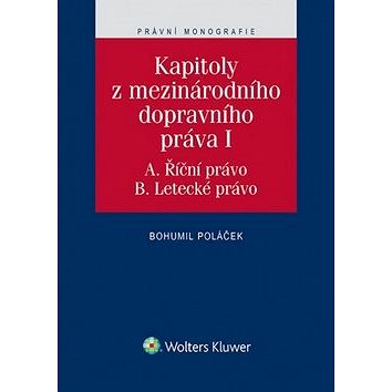 

Kapitoly z mezinárodního dopravního práva I: A. Říční právo. B. Letecké právo