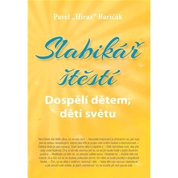 

Slabikář štěstí 3: Dospělí dětem, děti světu