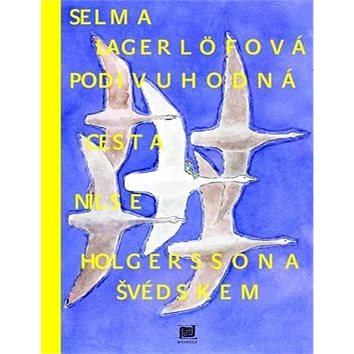 

Podivuhodná cesta Nielse Holgerssona Švédskem