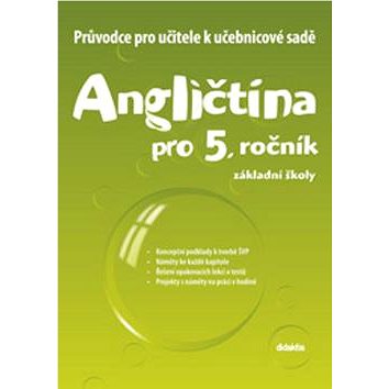 

Angličtina pro 5. ročník základní školy Průvodce pro učitele k učebnicové sadě