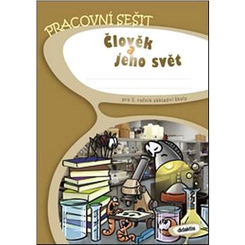 

Člověk a jeho svět pro 5. ročník základní školy: Pracovní sešit