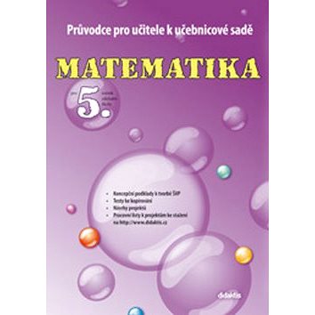 

Matematika pro 5.ročník základní školy Průvodce pro učitele k učebnicové sadě