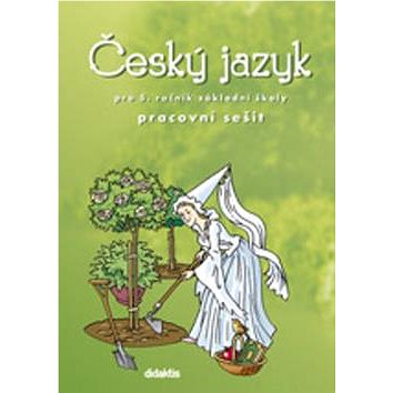 

Český jazyk pro 5. ročník ZŠ Pracovní sešit