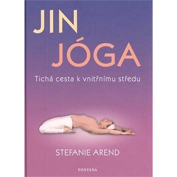 

Jin jóga: Tichá cesta k vnitřnímu středu