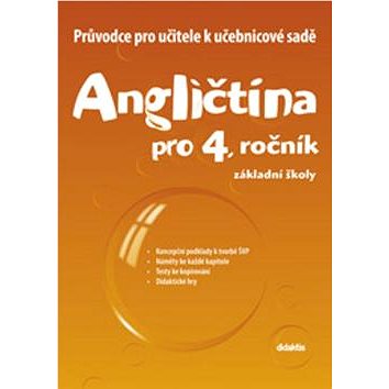 

Angličtina pro 4. ročník základní školy Průvodce pro učitele k učebnicové sadě