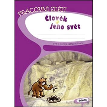 

Člověk a jeho svět pro 4. ročník základní školy: Pracovní sešit