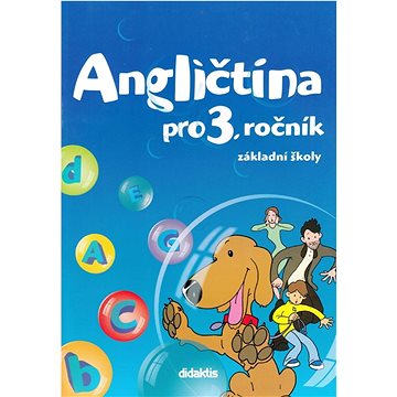 

Angličtina pro 3. ročník základní školy Učebnice