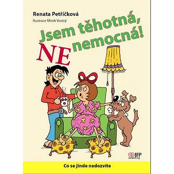 

Jsem těhotná, ne nemocná!: Co se jinde nedozvíte