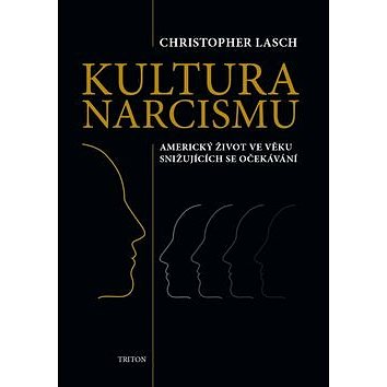 

Kultura narcismu: Americký život ve věku snižujících se očekávání