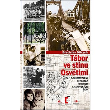 

Tábor ve stínu Osvětimi: Dokumentární reportáž o osudu krakovských Židů