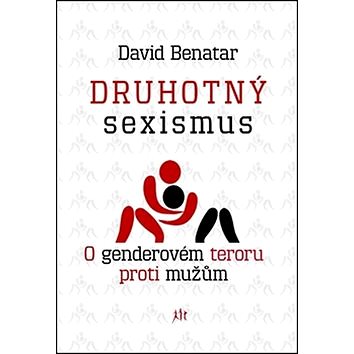 

Druhotný sexismus: O genderovém teroru proti mužům