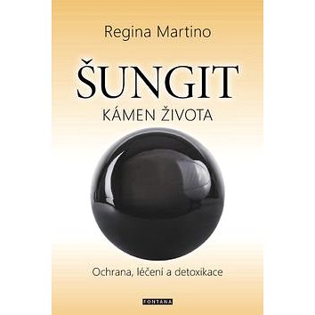 Šungit Kámen života: Ochrana, léčení a detoxikace - Kniha