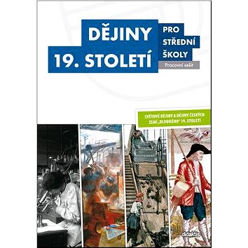 

Dějiny 19. století pro střední školy Pracovní sešit