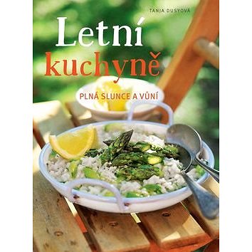 

Letní kuchyně: Plná slunce a vůní