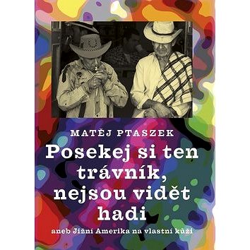 

Posekej si ten trávník, nejsou vidět hadi