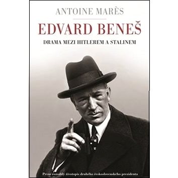 

Edvard Beneš: Drama mezi Hitlerem a Stalinem