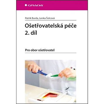 

Ošetřovatelská péče 2.díl: Pro obor ošetřovatel