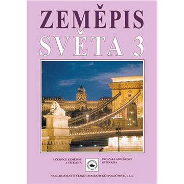 

Zeměpis světa 3: Učebnice zeměpisu pro základní školy a víceletá gymnázia.