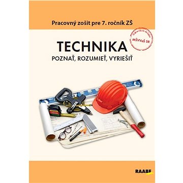 

TECHNIKA Poznať, rozumieť, vyriešiť: Pracovný zošit pre 7. ročník ZŠ