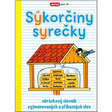 

Sýkorčiny syrečky: Obrázkový slovník vyjmenovaných a příbuzných slov