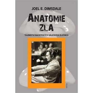 

Anatomie zla: Tajemství nacistických válečných zločinců