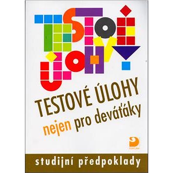 

Testové úlohy nejen pro deváťáky: studijní předpoklady
