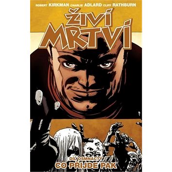 

Živí mrtví Co přijde pak: Díl osmnáctý
