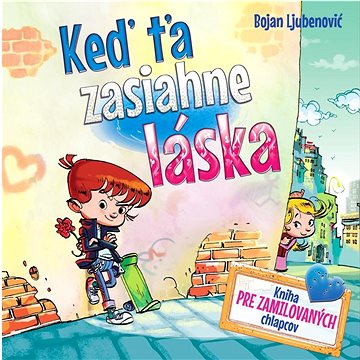 

Keď ťa zasiahne láska: Kniha pre zamilovaných chlapcov