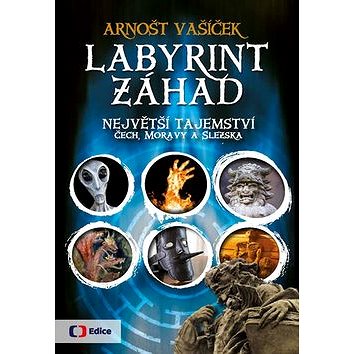 

Labyrint záhad: Největší tajemství Čech, Moravy a Slezska